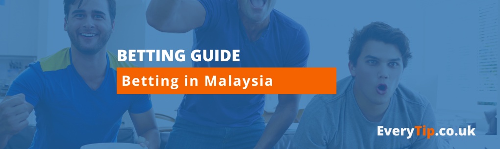 Malaysia betting regulations - Everytip.co.uk